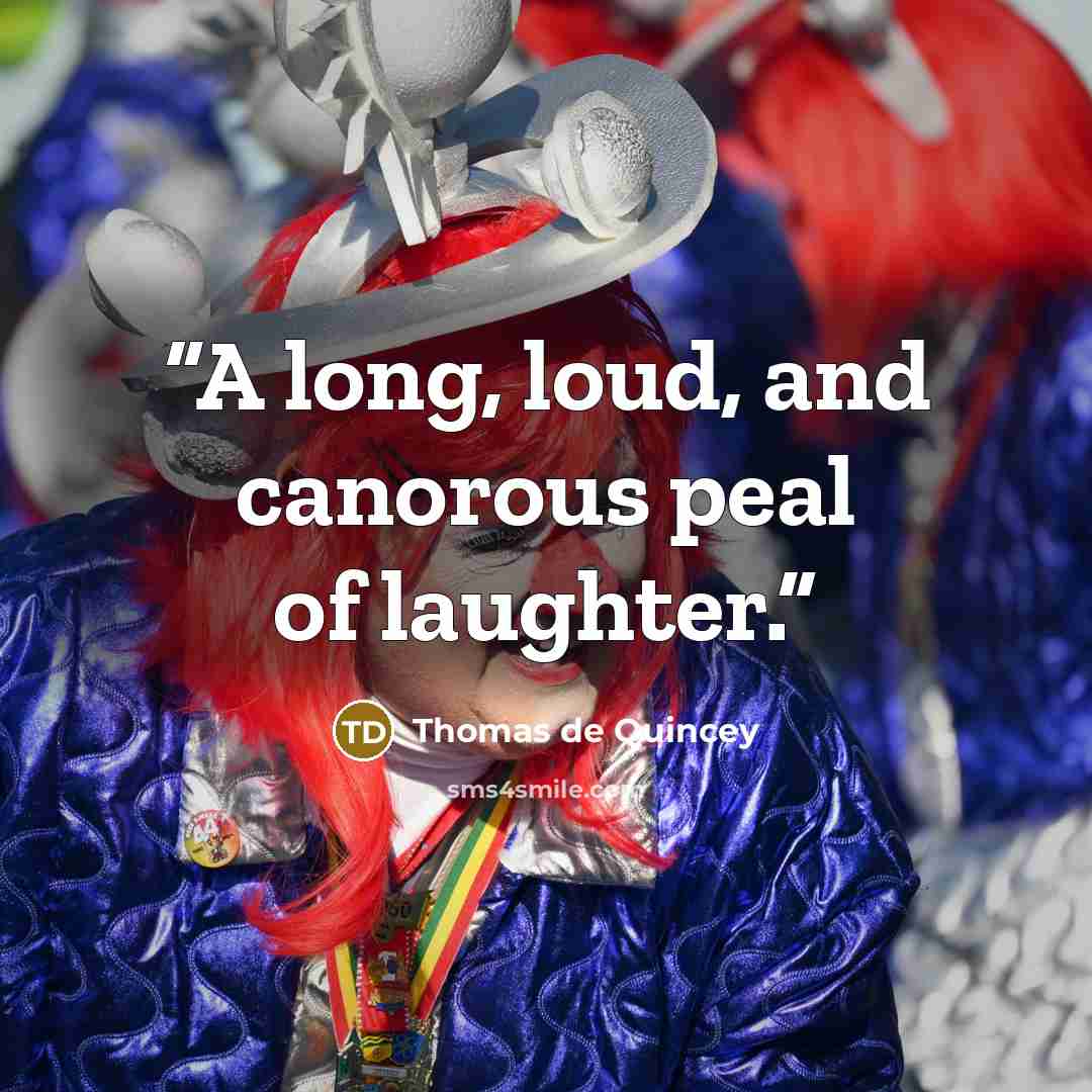“A long, loud, and canorous peal of laughter.” quote by Thomas de Quincey