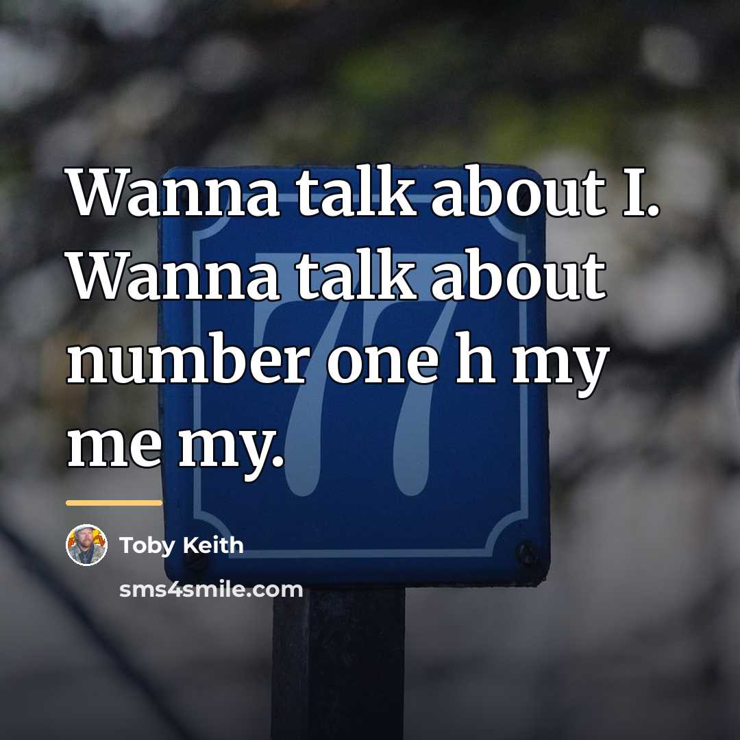“Wanna talk about I. Wanna talk about number one h…” quote by Toby Keith