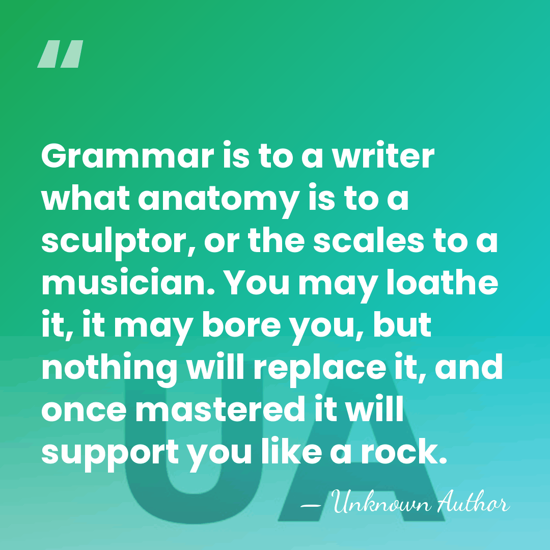 Grammar is to a writer what anatomy is to a sculptor, or&hellip; - Unknown Author