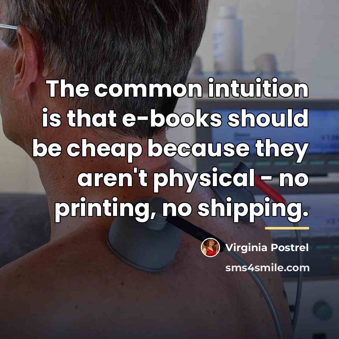 “The common intuition is that e-books should be cheap because…” quote by Virginia Postrel
