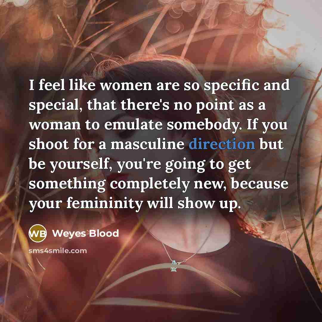 “I feel like women are so specific and special, that…” quote by Weyes Blood