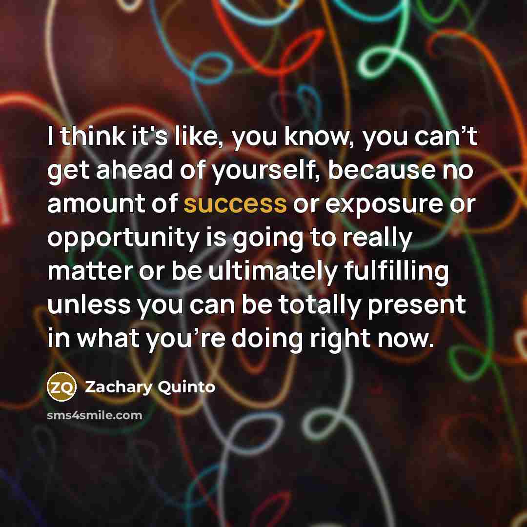 “I think it's like, you know, you can't get ahead…” quote by Zachary Quinto