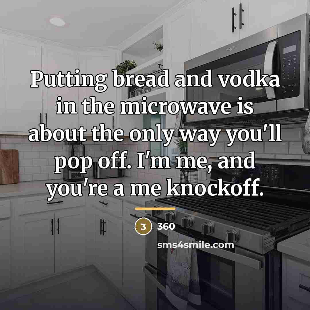 “Putting bread and vodka in the microwave is about the…” quote by 360