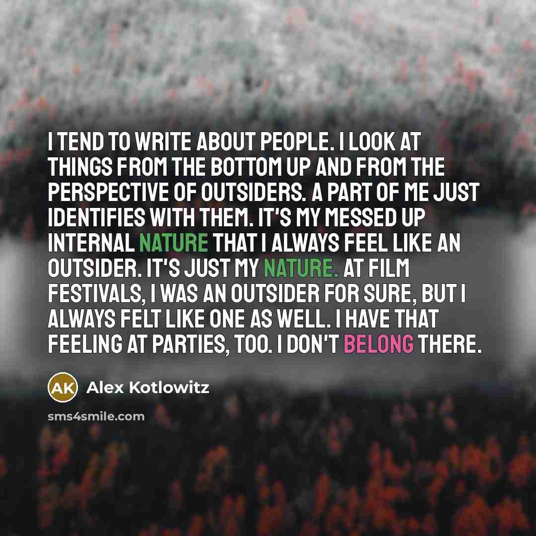 “I tend to write about people. I look at things…” quote by Alex Kotlowitz