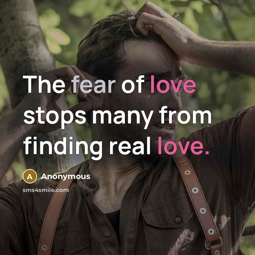 “The fear of love stops many from finding real love.…” quote by Anonymous