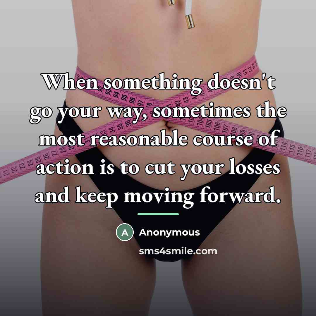 “When something doesn't go your way, sometimes the most reasonable…” quote by Anonymous