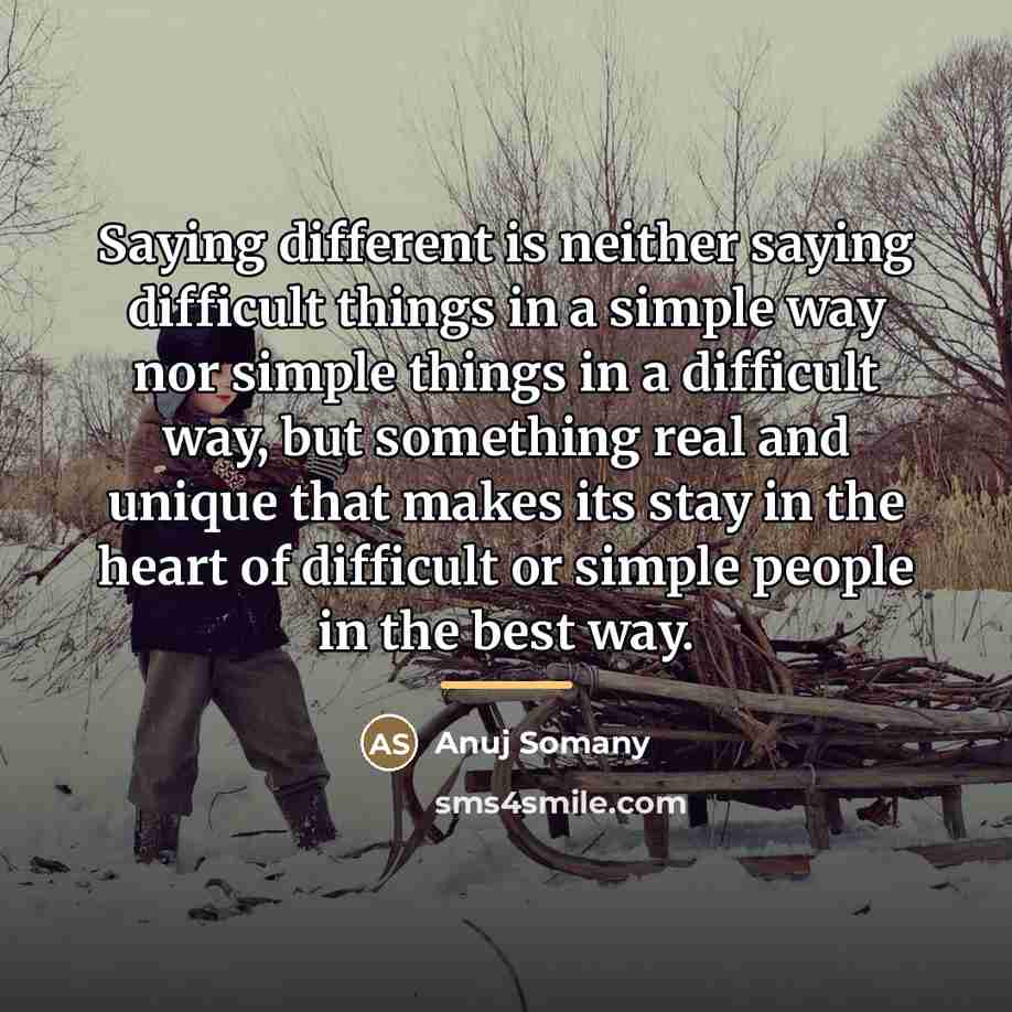 “Saying different is neither saying difficult things in a simple…” quote by Anuj Somany