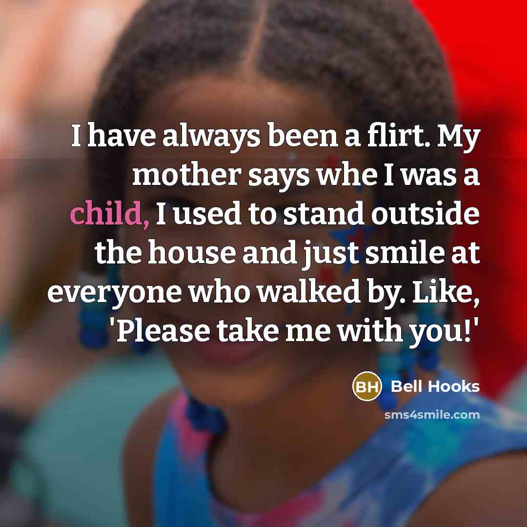 “I have always been a flirt. My mother says whe…” quote by bell hooks