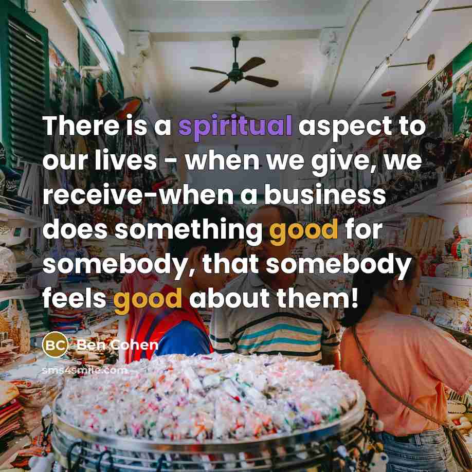 “There is a spiritual aspect to our lives - when…” quote by Ben Cohen