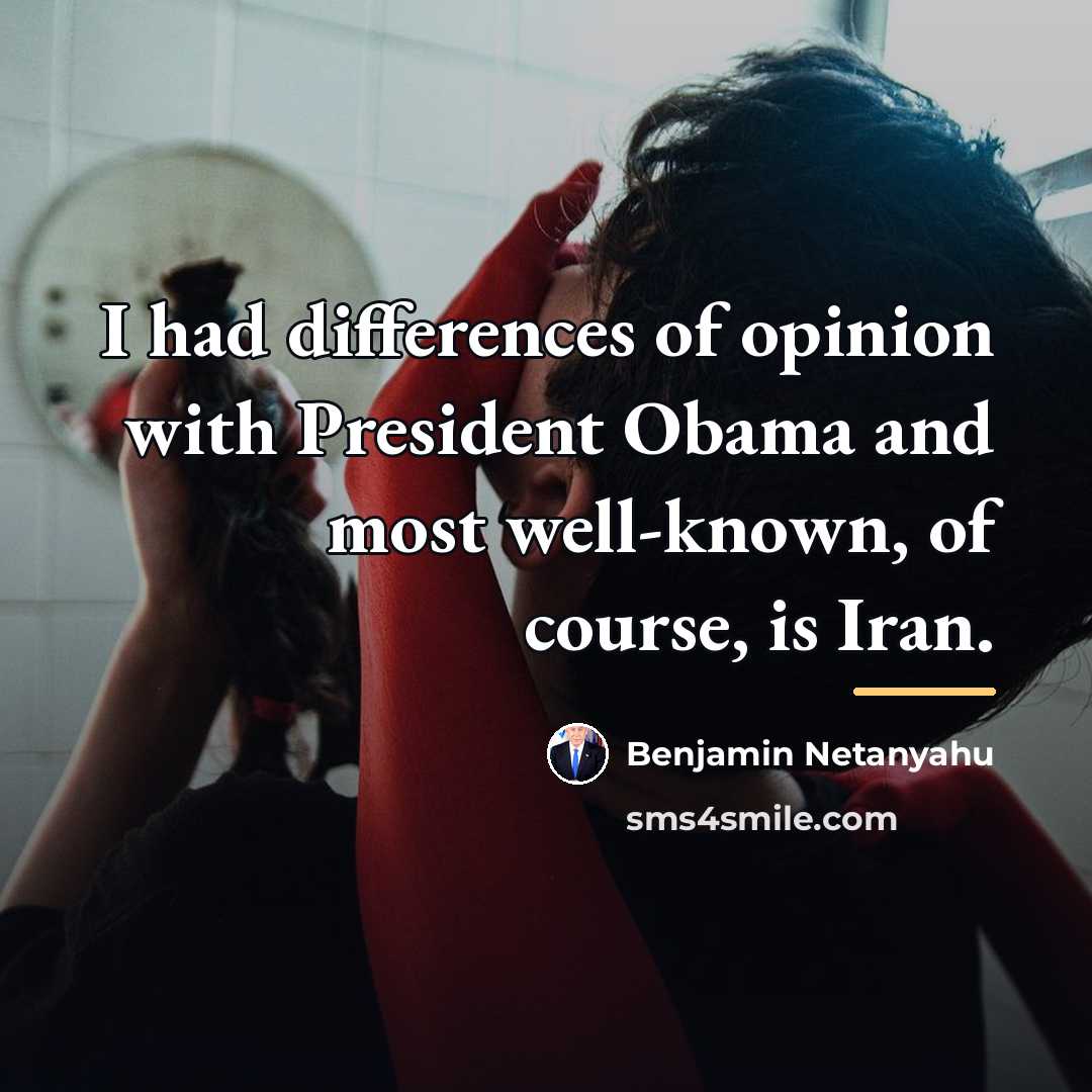 “I had differences of opinion with President Obama and most…” quote by Benjamin Netanyahu