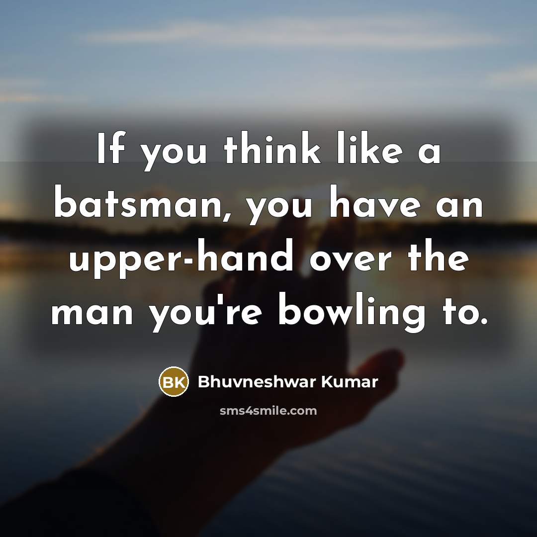 “If you think like a batsman, you have an upper-hand…” quote by Bhuvneshwar Kumar