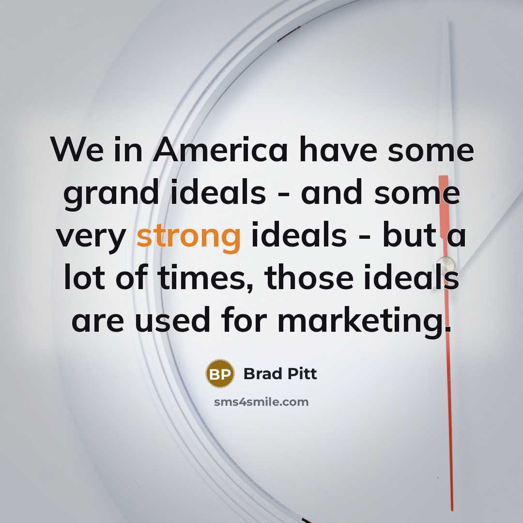 “We in America have some grand ideals - and some…” quote by Brad Pitt