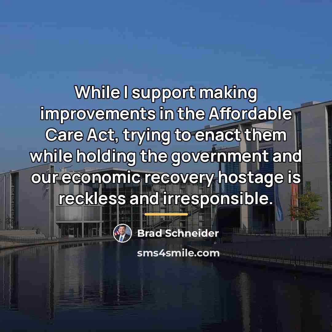 “While I support making improvements in the Affordable Care Act,…” quote by Brad Schneider