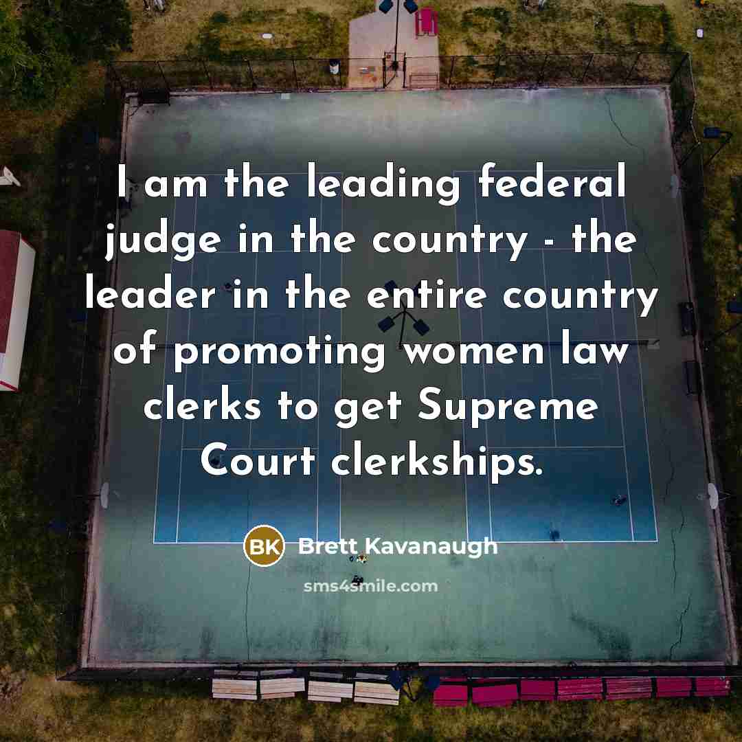 “I am the leading federal judge in the country -…” quote by Brett Kavanaugh