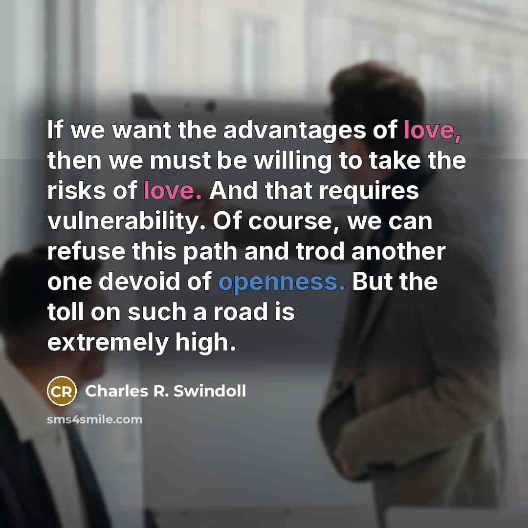 “If we want the advantages of love, then we must…” quote by Charles R. Swindoll