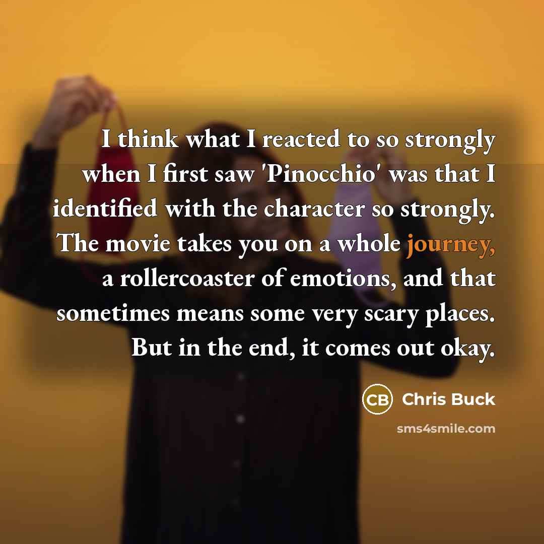 “I think what I reacted to so strongly when I…” quote by Chris Buck