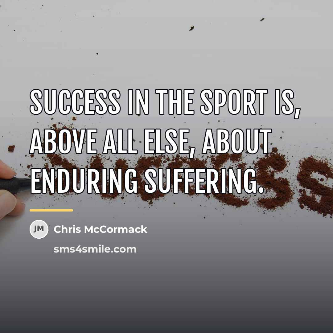 “Success in the sport is, above all else, about enduring…” quote by Chris McCormack
