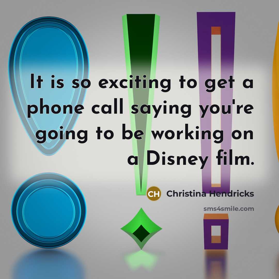 “It is so exciting to get a phone call saying…” quote by Christina Hendricks