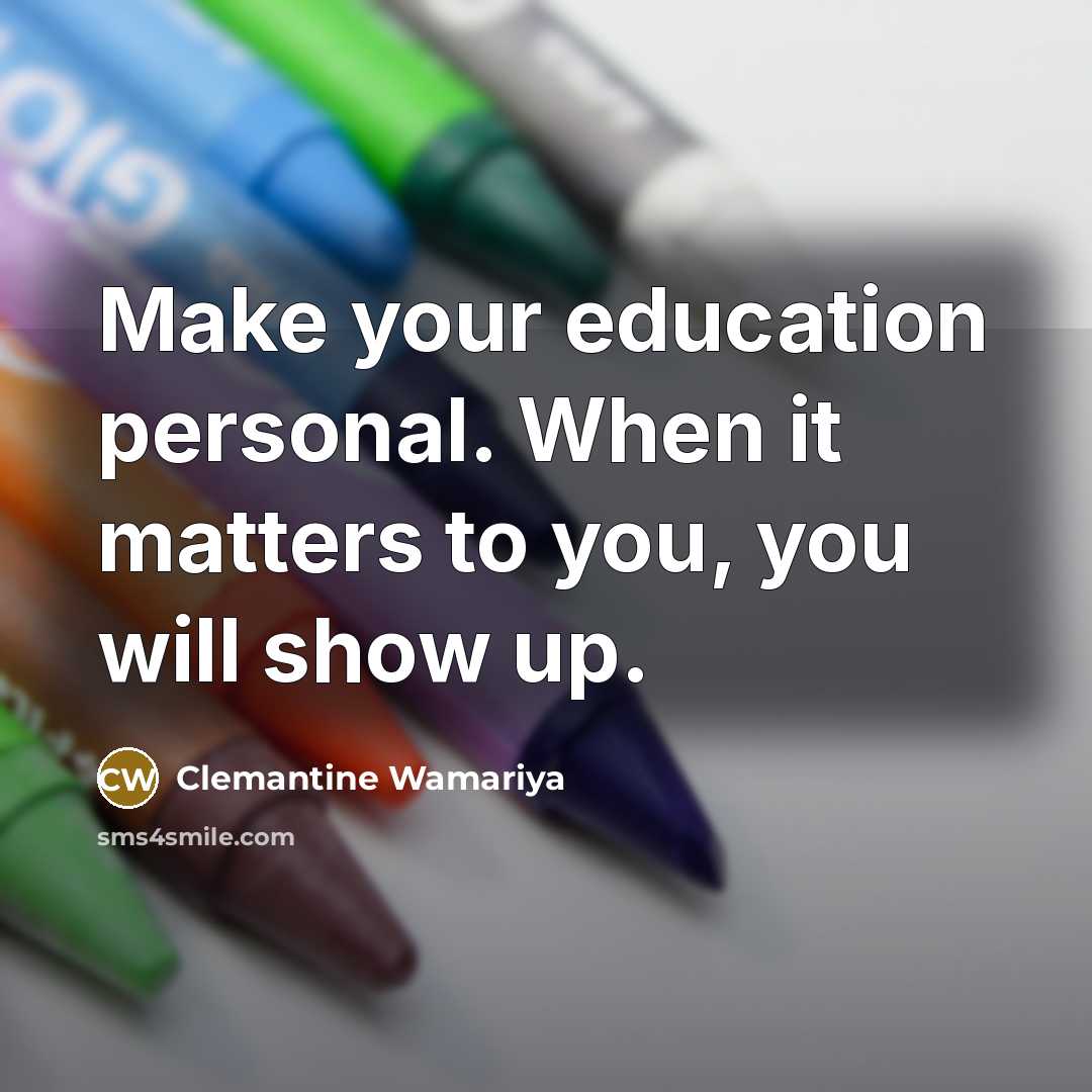 “Make your education personal. When it matters to you, you…” quote by Clemantine Wamariya