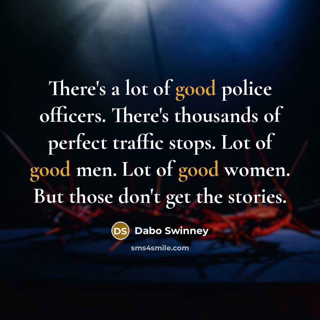 “There's a lot of good police officers. There's thousands of…” quote by Dabo Swinney