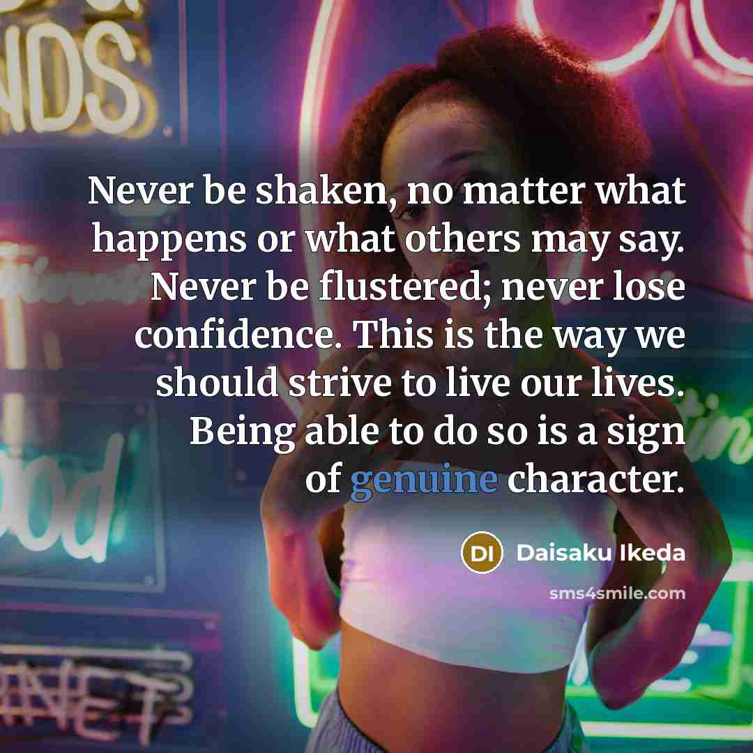 “Never be shaken, no matter what happens or what others…” quote by Daisaku Ikeda