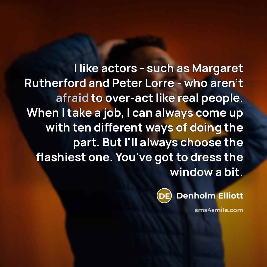 “I like actors - such as Margaret Rutherford and Peter…” quote by Denholm Elliott