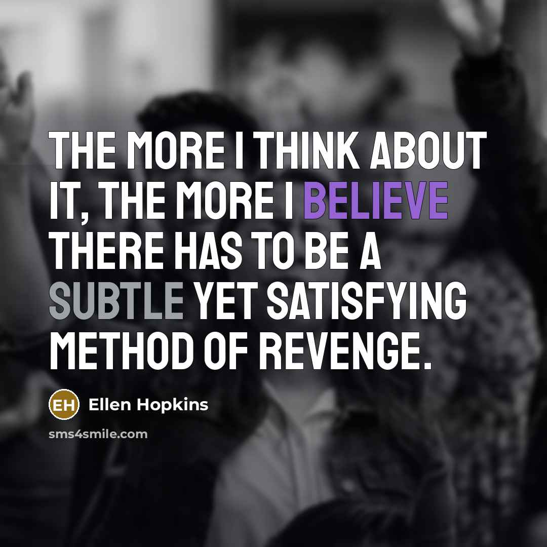 “The more I think about it, the more I believe…” quote by Ellen Hopkins