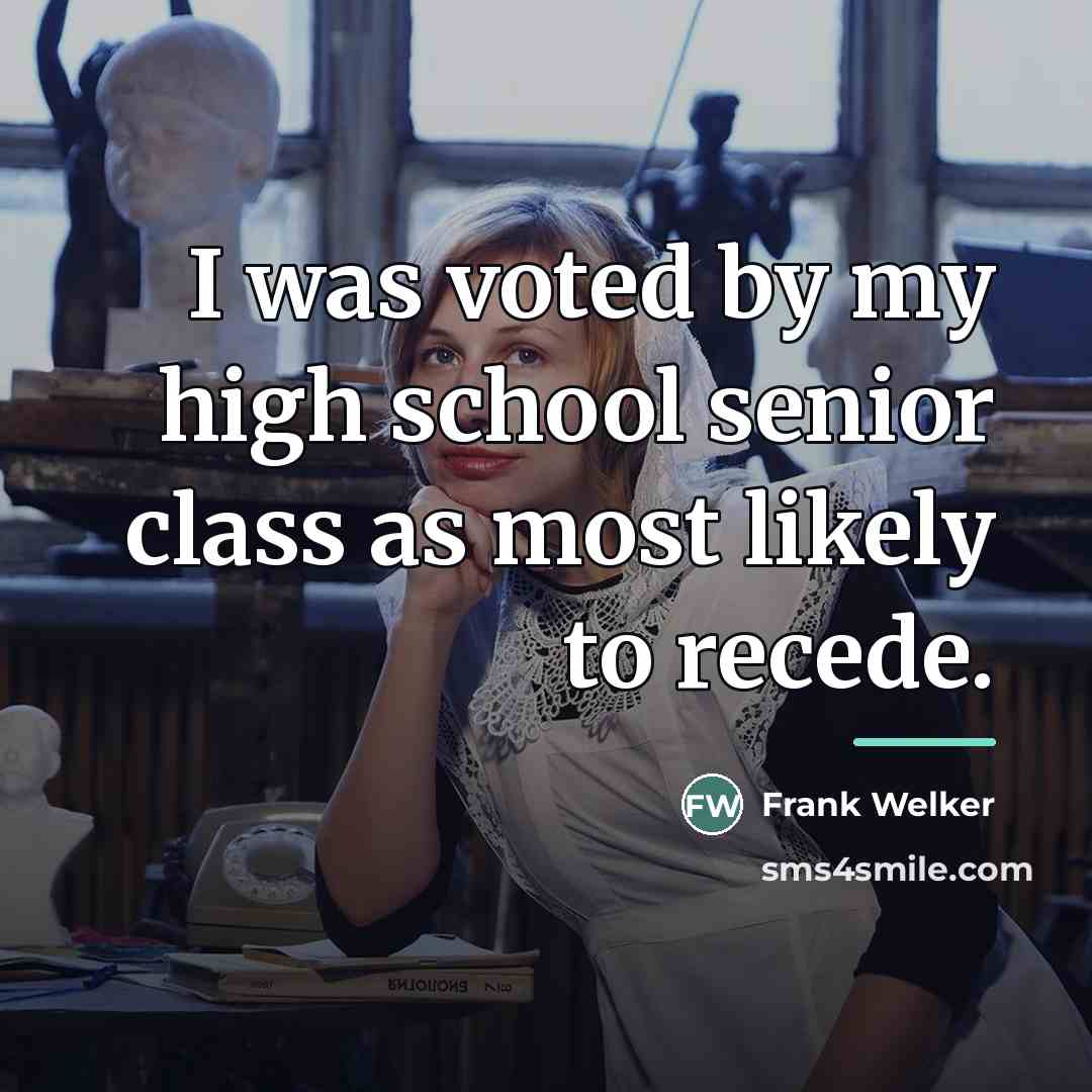 “I was voted by my high school senior class as…” quote by Frank Welker