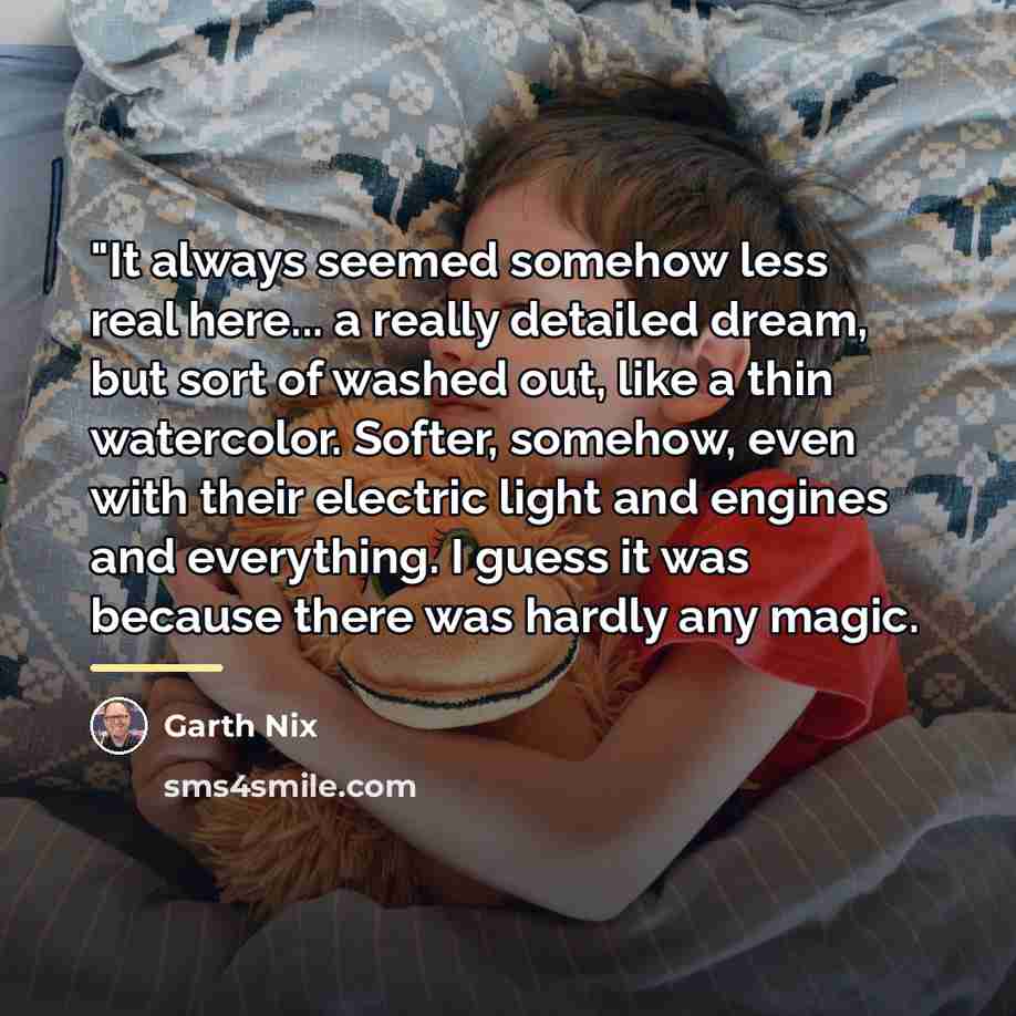 “"It always seemed somehow less real here... a really detailed…” quote by Garth Nix