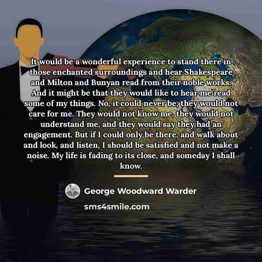 “It would be a wonderful experience to stand there in…” quote by George Woodward Warder