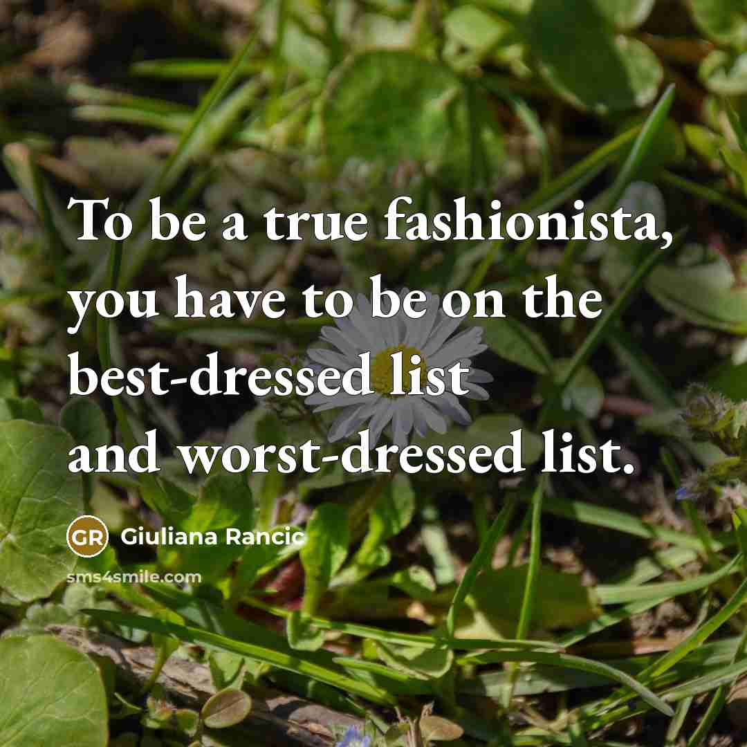 “To be a true fashionista, you have to be on…” quote by Giuliana Rancic