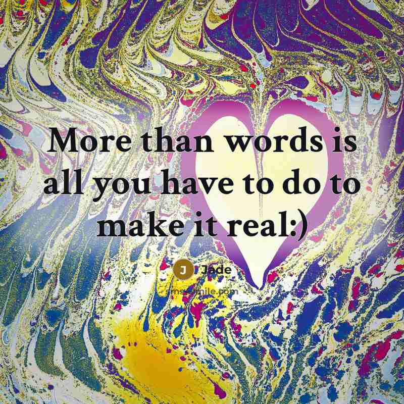 “More than words is all you have to do to…” quote by Jade