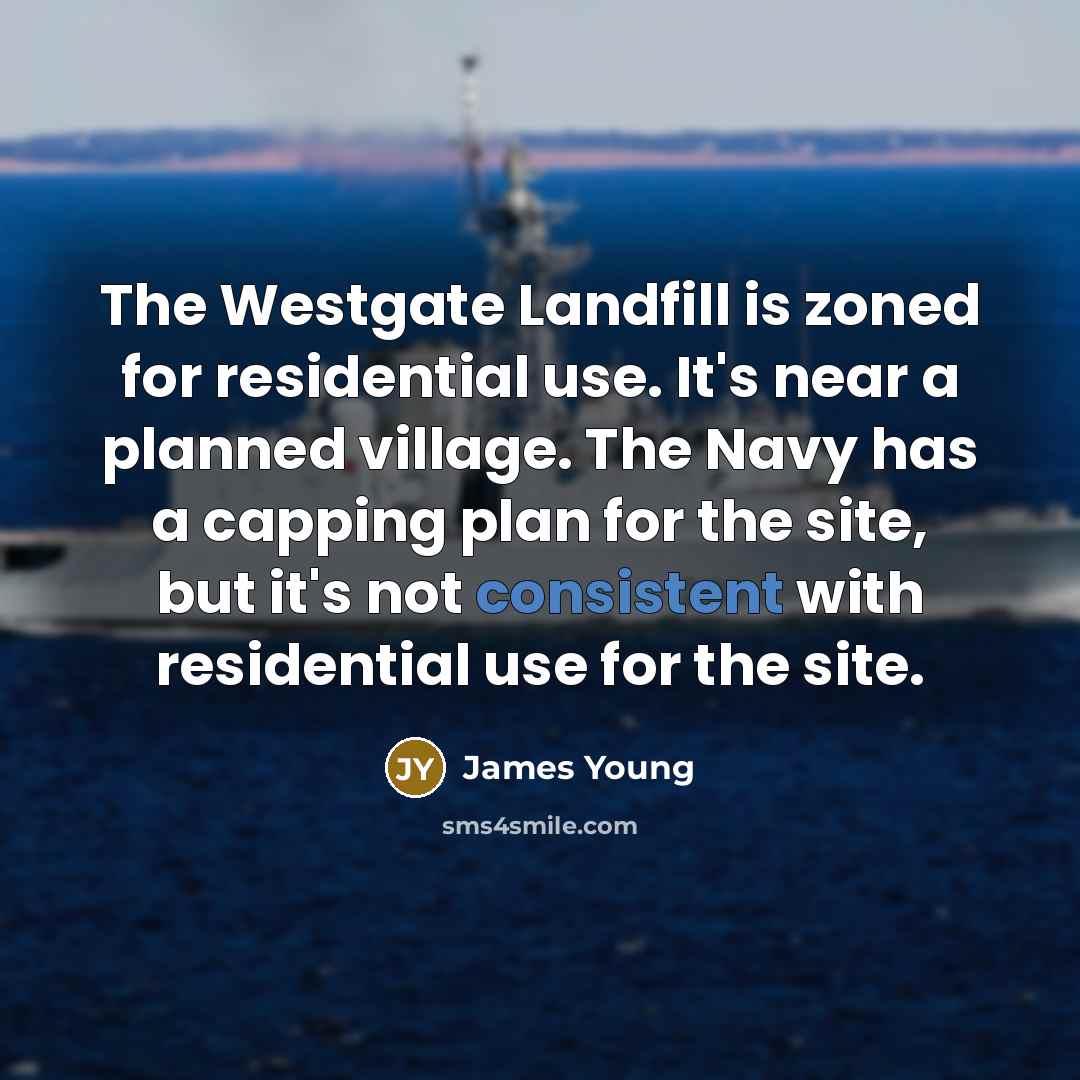 “The Westgate Landfill is zoned for residential use. It's near…” quote by James Young
