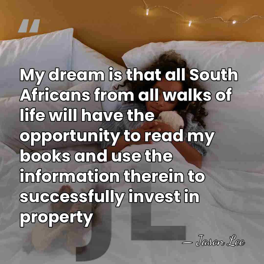 My dream is that all South Africans from all walks of life&hellip; - Jason Lee