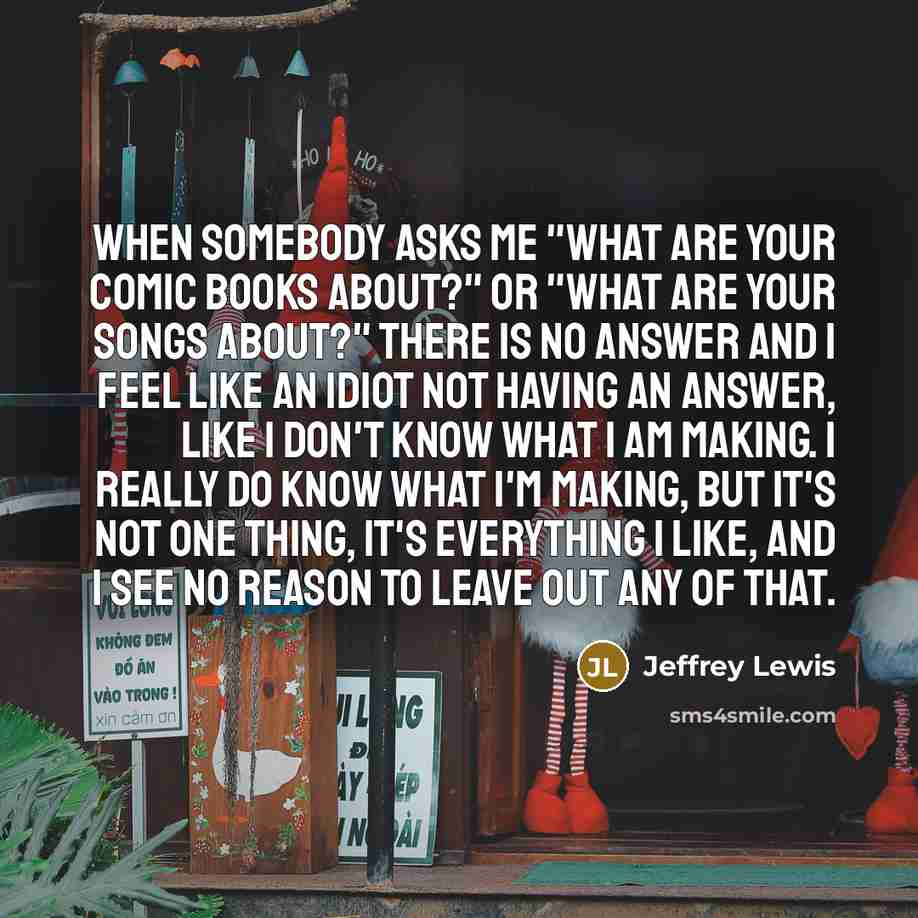 “When somebody asks me "What are your comic books about?"…” quote by Jeffrey Lewis