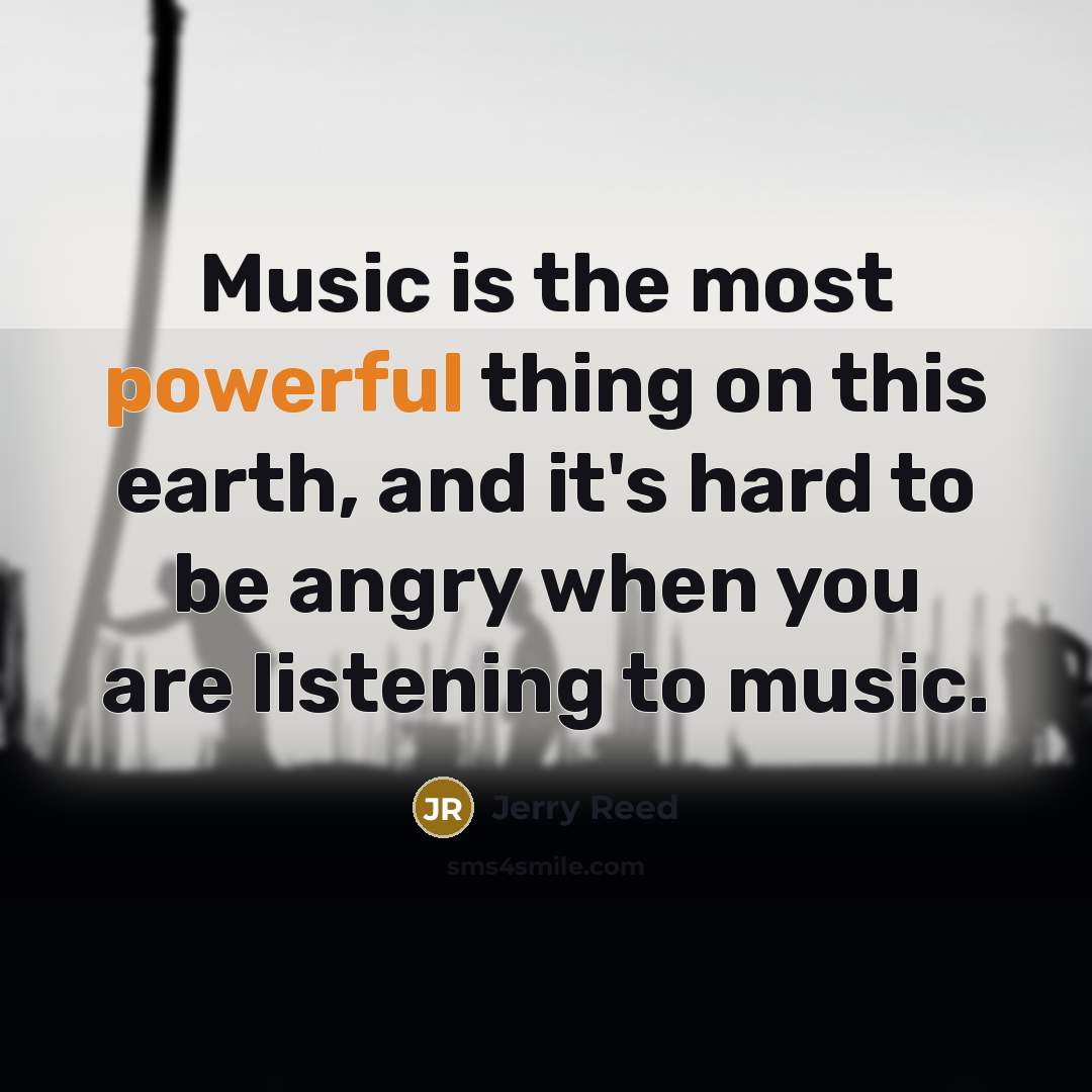 “Music is the most powerful thing on this earth, and…” quote by Jerry Reed