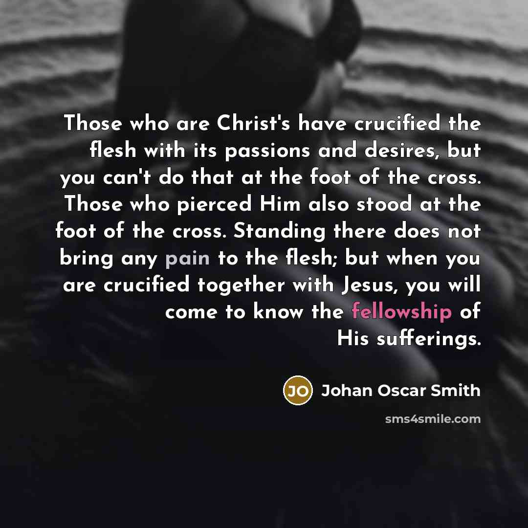 “Those who are Christ's have crucified the flesh with its…” quote by Johan Oscar Smith