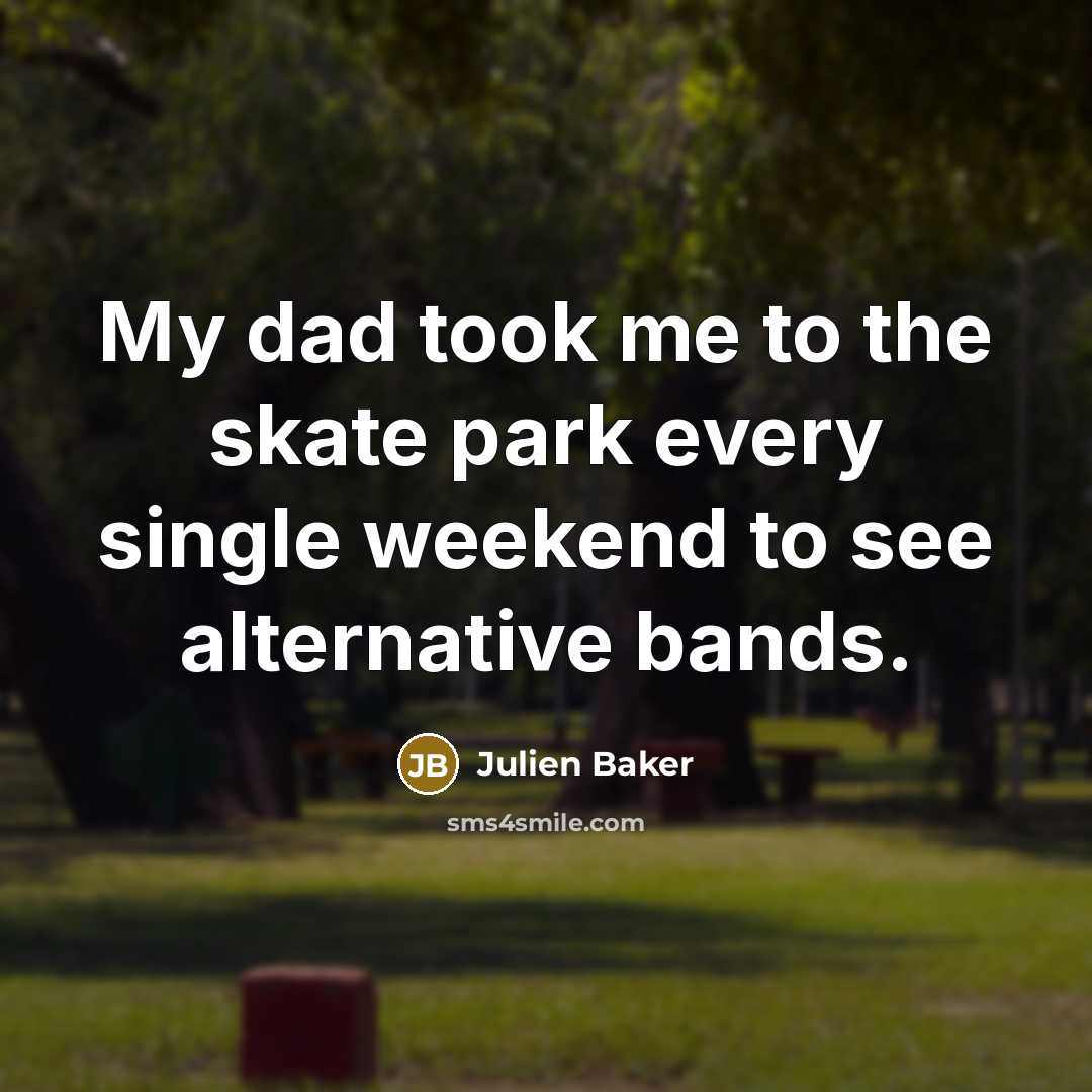 “My dad took me to the skate park every single…” quote by Julien Baker