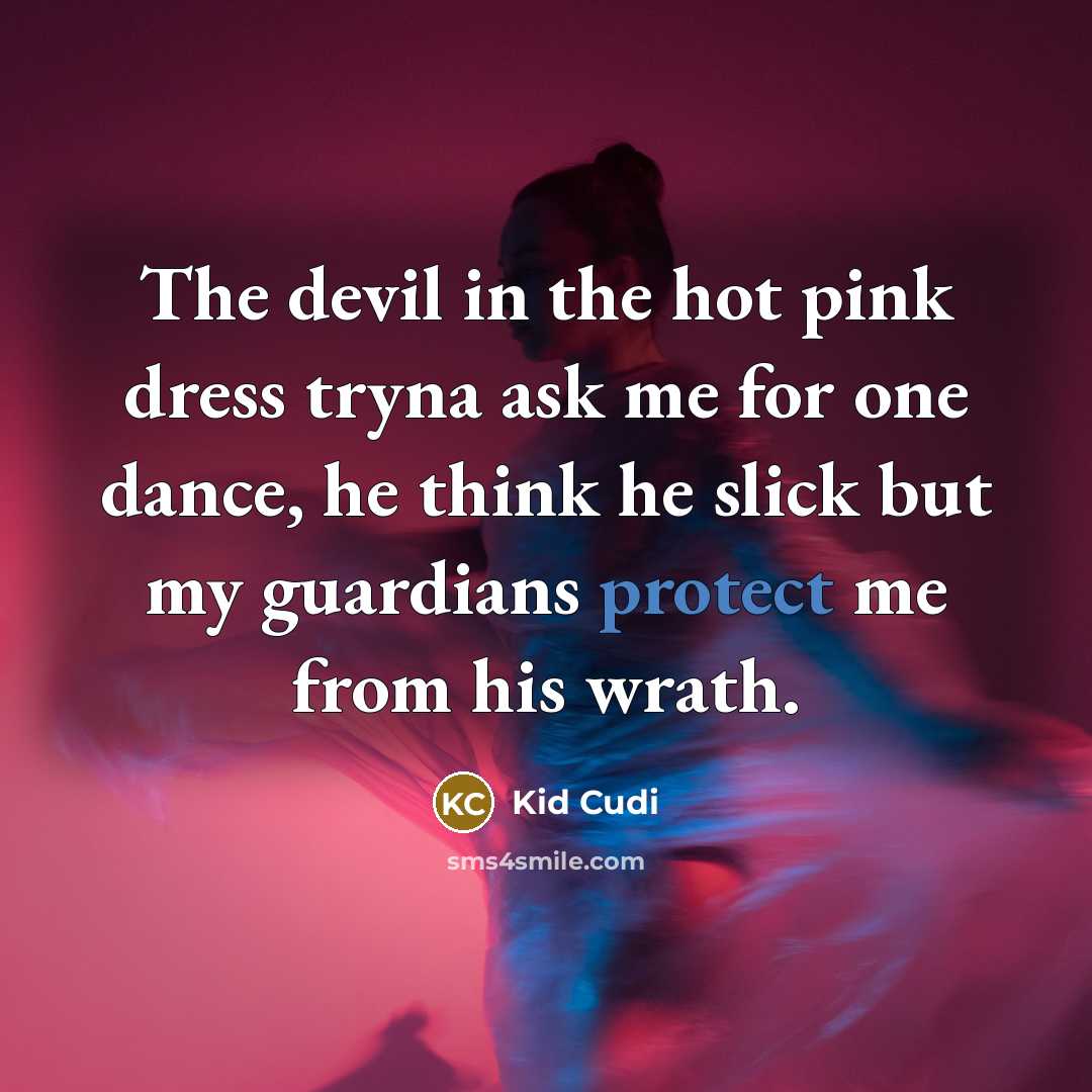 “The devil in the hot pink dress tryna ask me…” quote by Kid Cudi