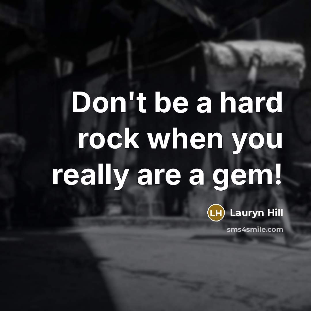 “Don't be a hard rock when you really are a…” quote by Lauryn Hill