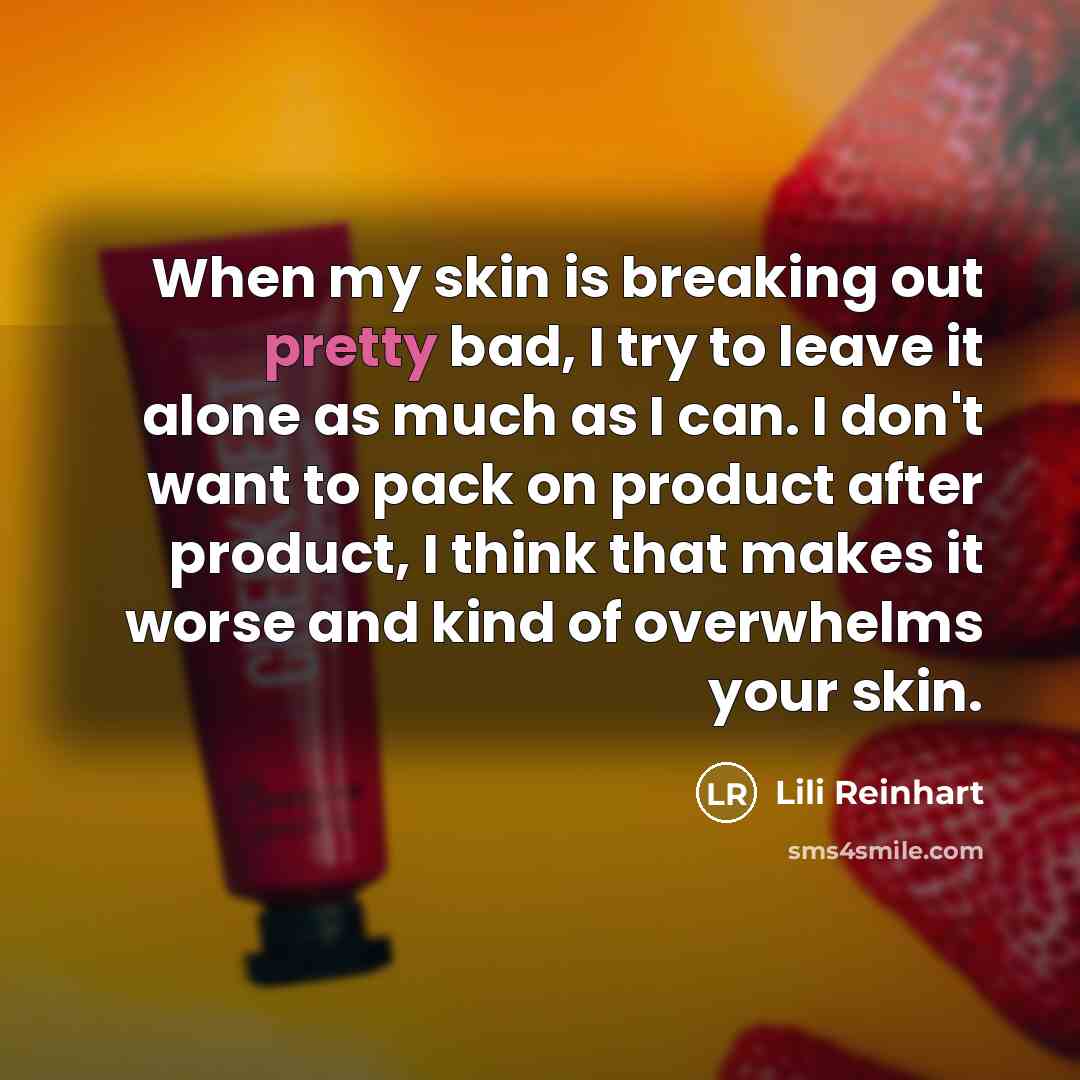 “When my skin is breaking out pretty bad, I try…” quote by Lili Reinhart