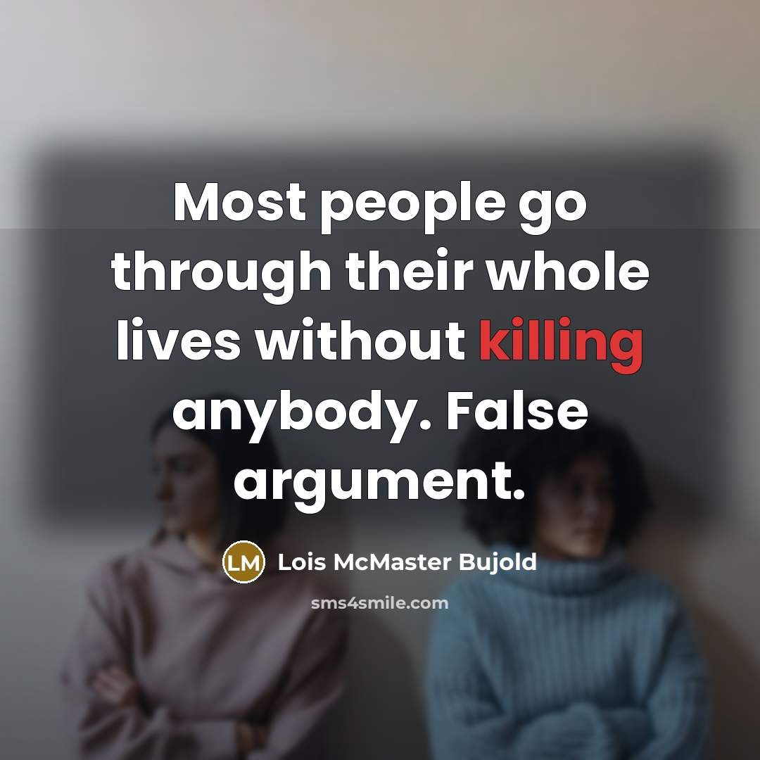 “Most people go through their whole lives without killing anybody.…” quote by Lois McMaster Bujold