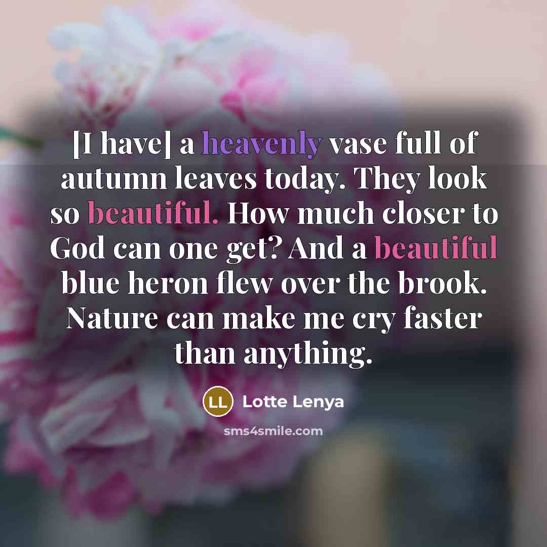 “[I have] a heavenly vase full of autumn leaves today.…” quote by Lotte Lenya