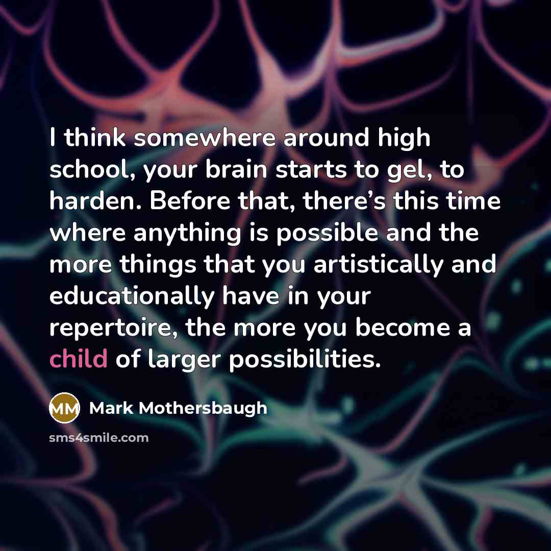 “I think somewhere around high school, your brain starts to…” quote by Mark Mothersbaugh