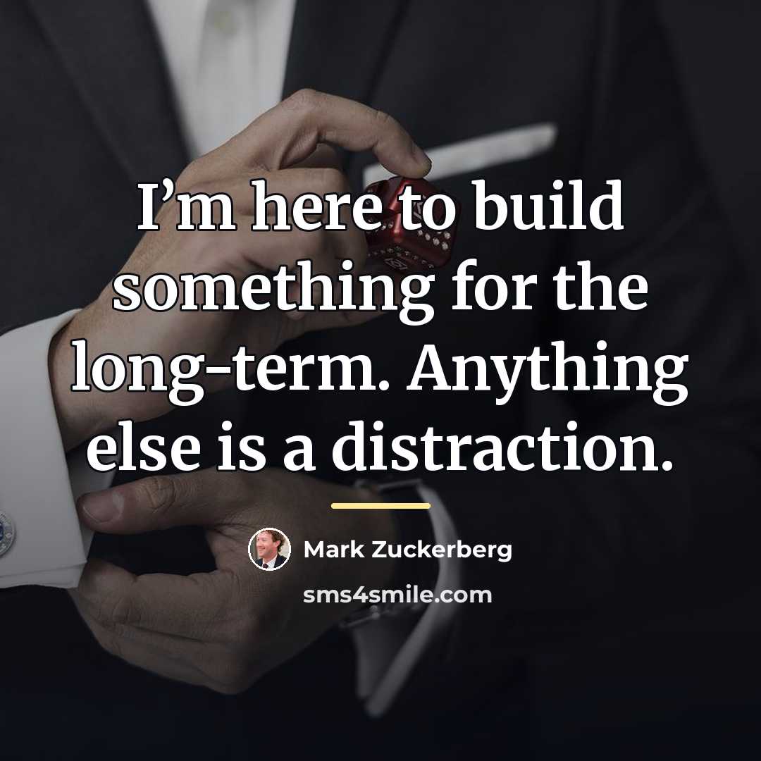 “I’m here to build something for the long-term. Anything else…” quote by Mark Zuckerberg