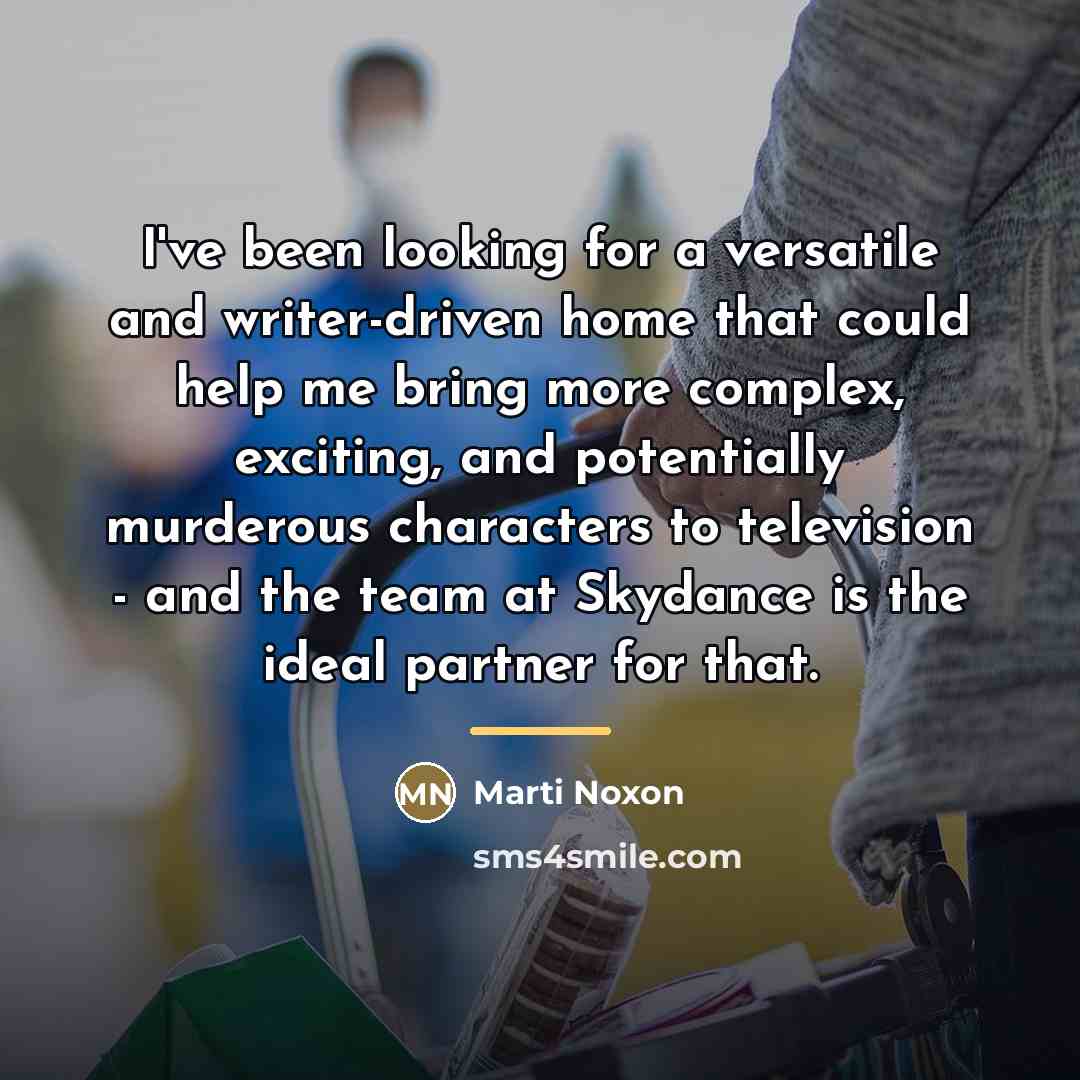 “I've been looking for a versatile and writer-driven home that…” quote by Marti Noxon