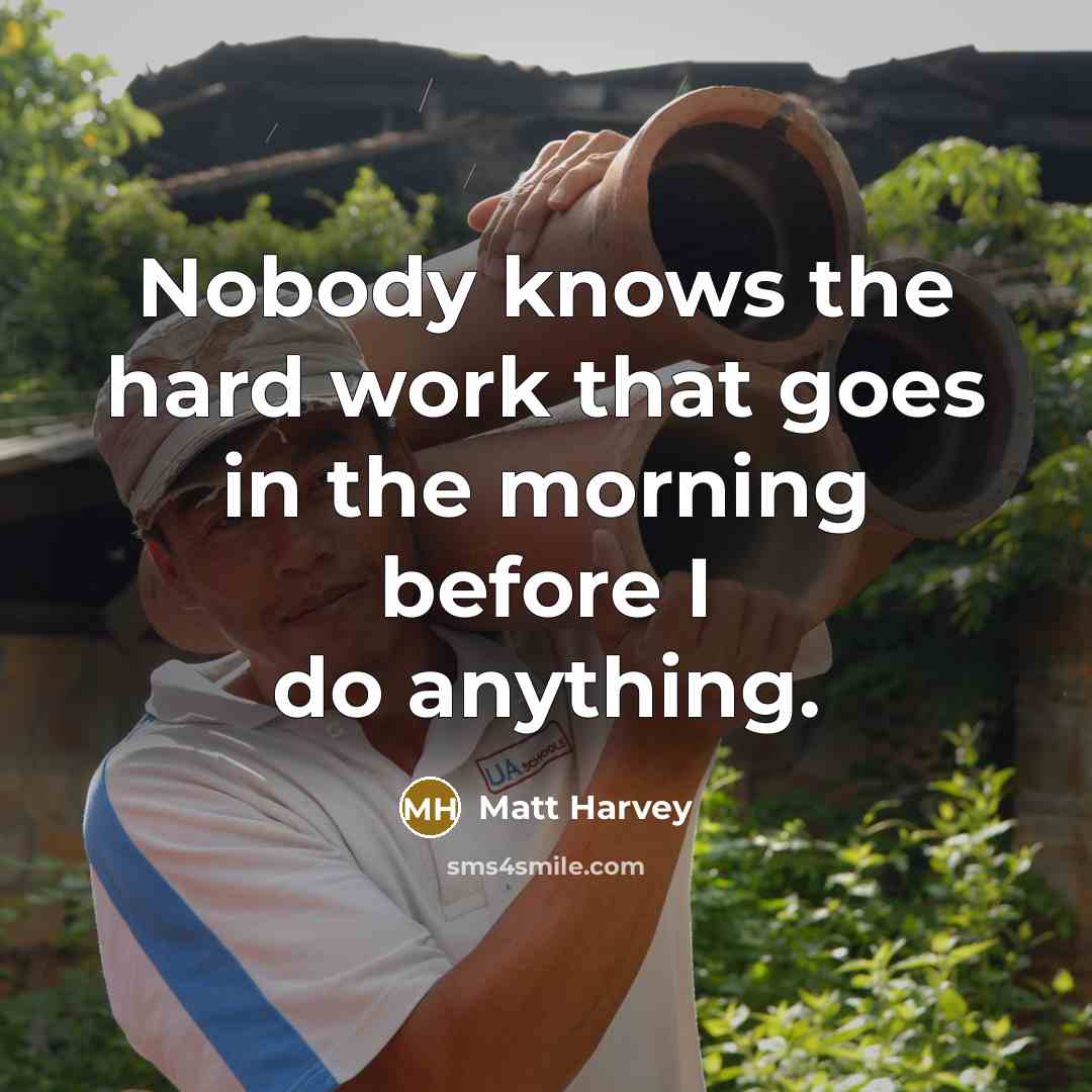 “Nobody knows the hard work that goes in the morning…” quote by Matt Harvey
