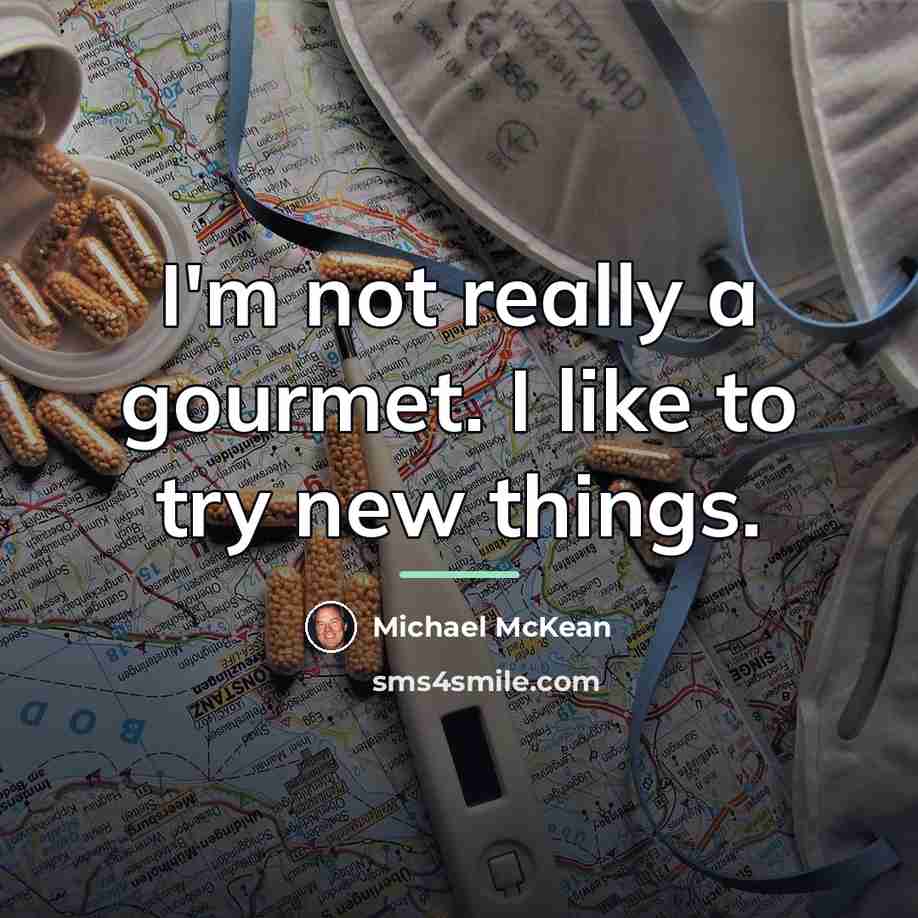 “I'm not really a gourmet. I like to try new…” quote by Michael McKean