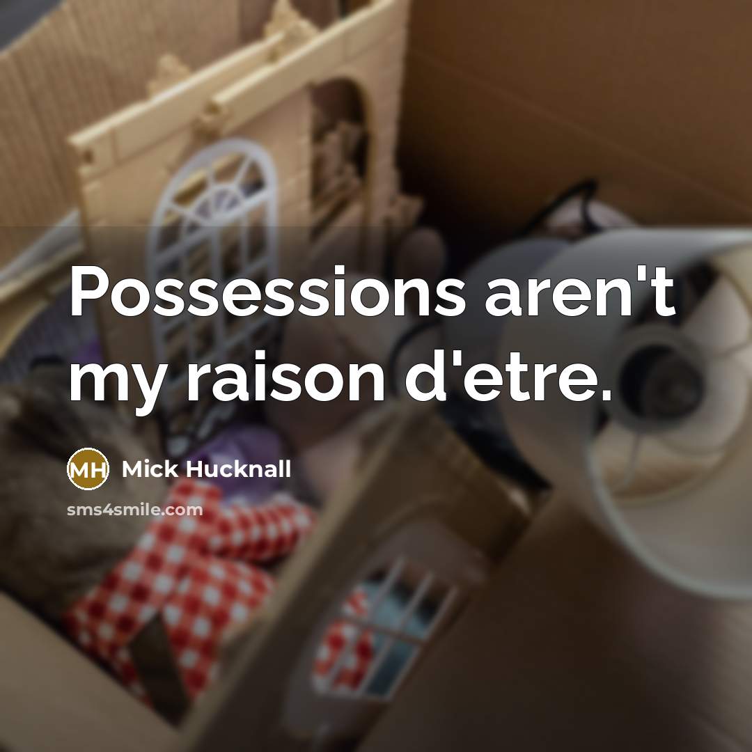 “Possessions aren't my raison d'etre.…” quote by Mick Hucknall