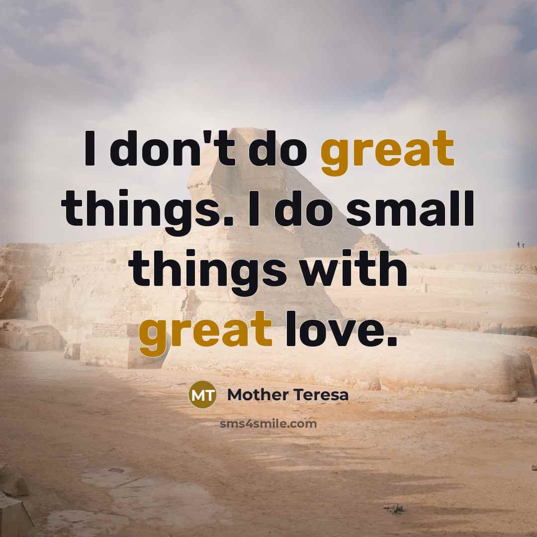 “I don't do great things. I do small things with…” quote by Mother Teresa